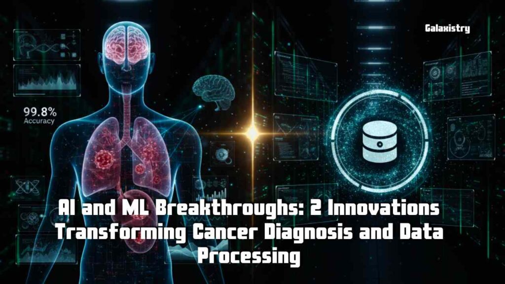 AI and ML Breakthroughs: 2 Innovations Transforming Cancer Diagnosis and Data Processing